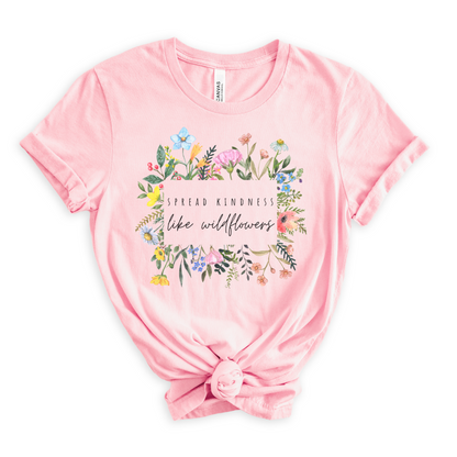 Spread kindness like wildflowers Tee