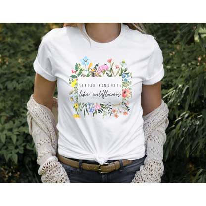 Spread kindness like wildflowers Tee