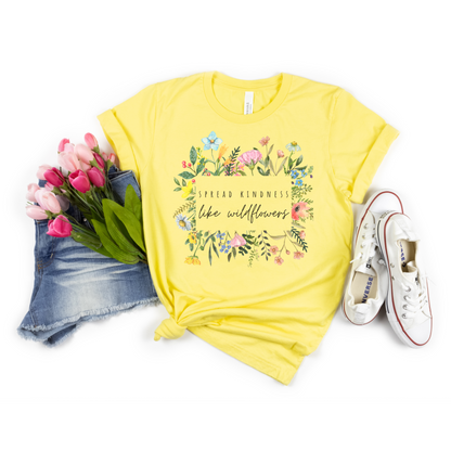 Spread kindness like wildflowers Tee